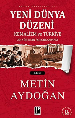 Yeni Dünya Düzeni Kemalizm ve Türkiye 2 Cilt: 20. Yüzyilin Sorgulamasi