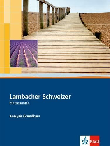 Lambacher Schweizer Mathematik Analysis Grundkurs: Schulbuch mit CD-ROM Klassen 10-12 oder 11-13: Unterrichtswerk für Gymnasien. Dieser Themenband ... (Lambacher Schweizer. Bundesausgabe ab 2012)