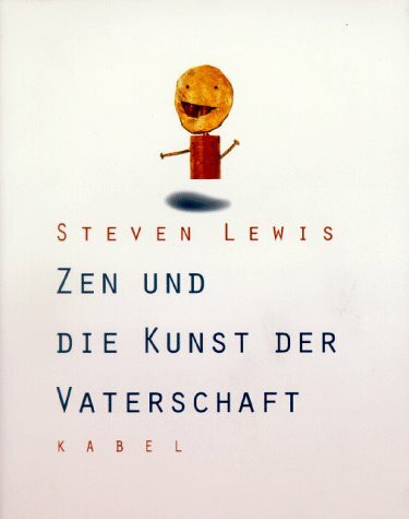 Zen und die Kunst der Vaterschaft