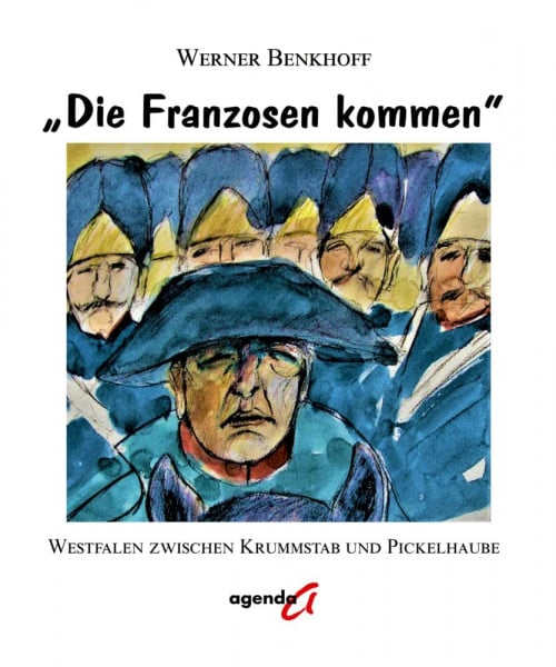 "Die Franzosen kommen": Westfalen zwischen Krummstab und Pickelhaube