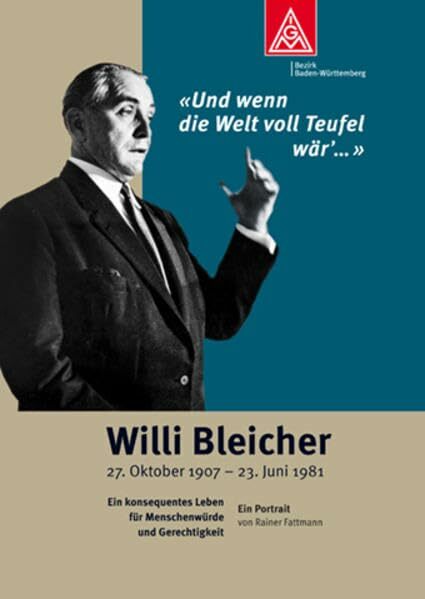 Willi Bleicher: Und wenn die Welt voll Teufel wär‘ Willi Bleicher: Und wenn die Welt voll Teufel wär‘