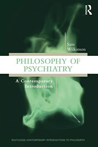 Philosophy of Psychiatry: A Contemporary Introduction (Routledge Contemporary Introductions to Philosophy)