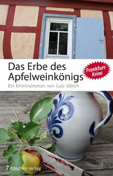Das Erbe des Apfelweinkönigs: Ein Frankfurt-Krimi: Ein Kriminalroman. Frankfurt-Krimi