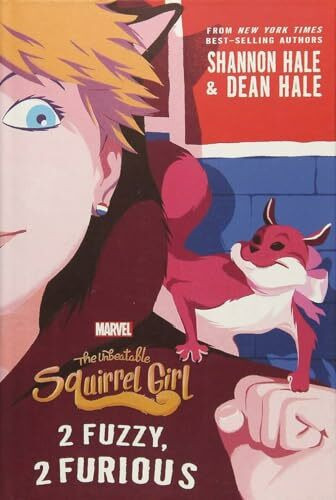 The Unbeatable Squirrel Girl: 2 Fuzzy, 2 Furious (A Squirrel Girl Novel)