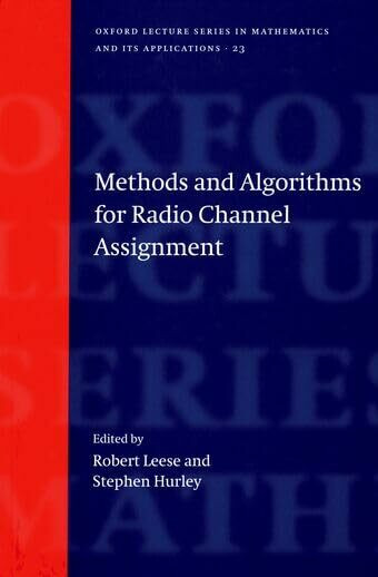 Methods and Algorithms for Radio Channel Assignment (Oxford Lecture Series in Mathematics and Its Applications, 23, Band 23)