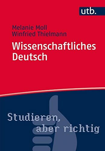 Wissenschaftliches Deutsch (Studieren, aber richtig, Band 4650): Verstehen, schreiben, sprechen