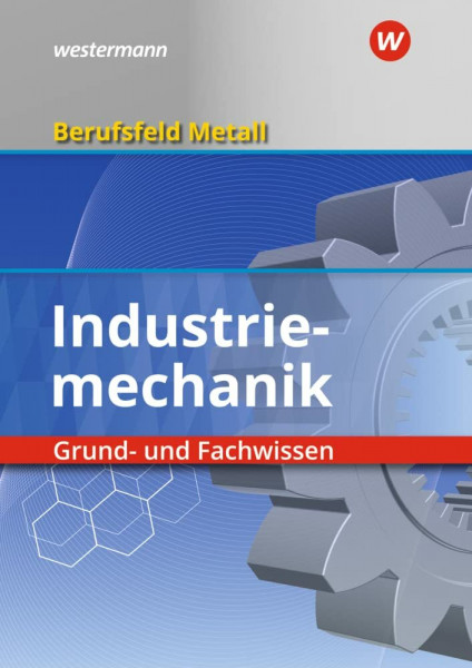 Berufsfeld Metall - Industriemechanik: Grund- und Fachwissen Schülerband