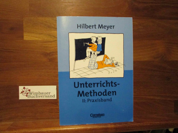 UnterrichtsMethoden, 2 Bde., Bd.2, Praxisband: Unterrichts-Methoden II - Praxisband (16. Auflage) - Buch mit zwei didaktischen Landkarten (Praxisbuch Meyer)