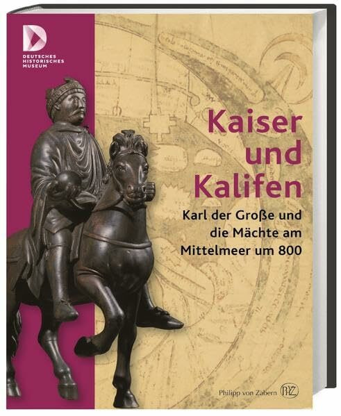 Kaiser und Kalifen: Karl der Große und die Mächte am Mittelmeer um 800