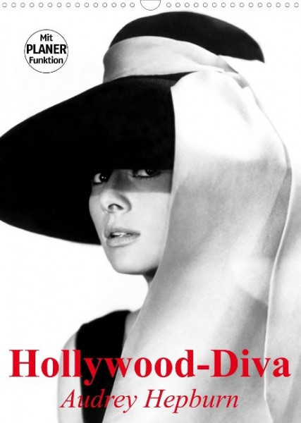 Hollywood-Diva. Audrey Hepburn (Wandkalender 2023 DIN A3 hoch)