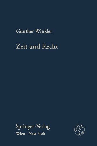 Zeit und Recht: Kritische Anmerkungen zur Zeitgebundenheit des Rechts und des Rechtsdenkens (Forschungen aus Staat und Recht, Band 100)