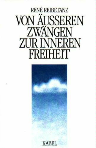 Von äußeren Zwängen zur inneren Freiheit