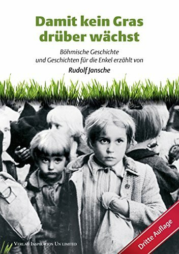 Damit kein Gras drüber wächst: Böhmische Geschichte und Geschichten für die Enkel erzählt