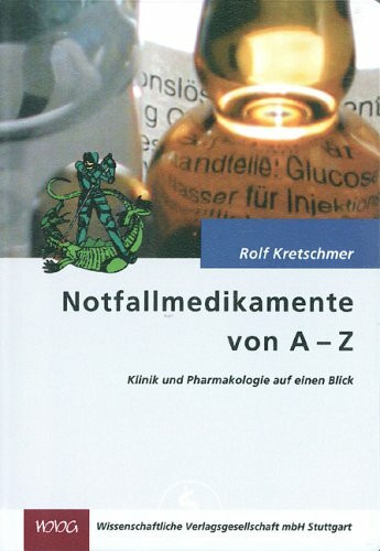 Notfallmedikamente von A-Z: Klinik und Pharmakologie auf einen Blick