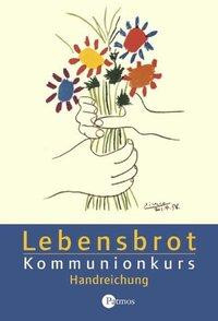 Lebensbrot Kommunionkurs. Handreichung