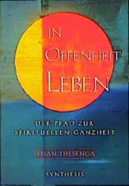 In Offenheit leben: Der Pfad zur spirituellen Ganzheit