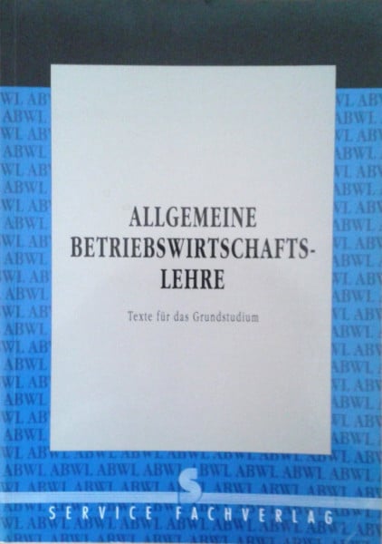 Allgemeine Betriebswirtschaftslehre. Texte für das Grundstudium