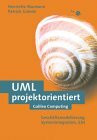 UML projektorientiert - Geschäftsprozeßmodellierung, IT-System-Spezifikation und Systemintegration mit der UML: Geschäftsprozessmodellierung, ... mit der UML (Galileo Computing)