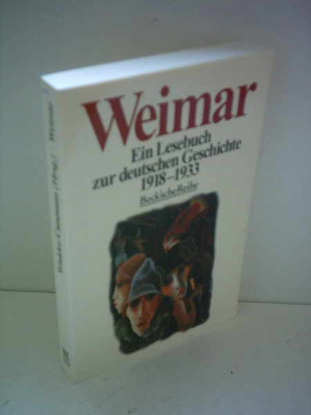 Weimar: Ein Lesebuch zur deutschen Geschichte 1918-1933 (Beck'sche Reihe)