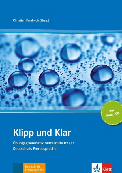 Klipp und Klar - Übungsgrammatik Mittelstufe Deutsch B2/C1