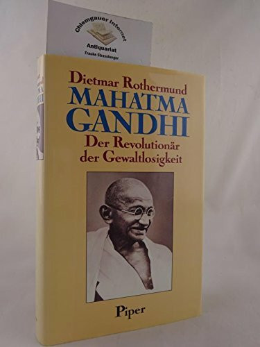 Mahatma Gandhi - der Revolutionär der Gewaltlosigkeit: Eine politische Biographie