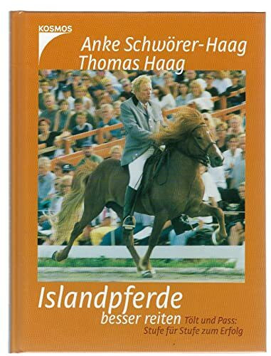 Islandpferde besser reiten: Tölz und Pass, in sechs Stufen zum Erfolg: Tölt und Pass: Stufe für Stufe zum Erfolg