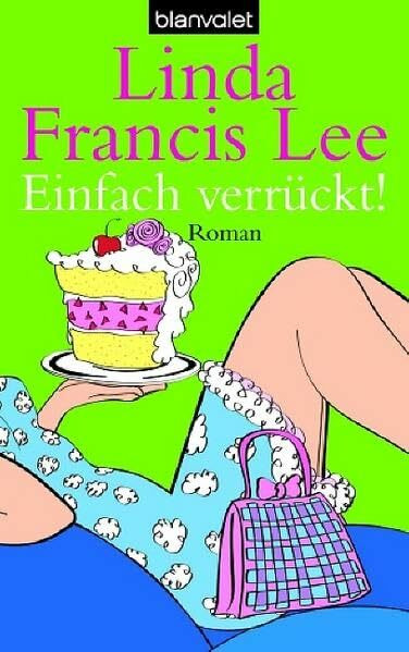 Einfach verrückt!: Roman: Roman. Deutsche Erstausgabe (Blanvalet Taschenbuch)