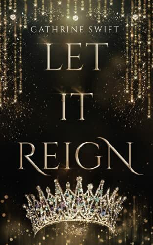 Let it Reign (Reigning Crowns & Daggers, Band 1)