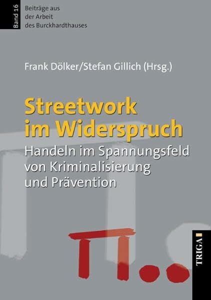 Streetwork im Widerspruch: Handeln im Spannungsfeld von Kriminalisierung und Prävention (Beiträge aus der Arbeit des Burckhardthauses)