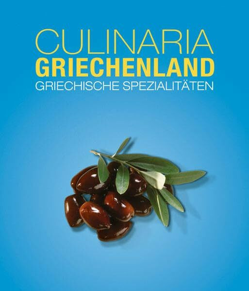 Culinaria Griechenland: Griechische Spezialitäten