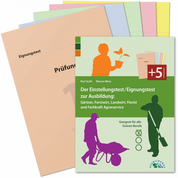 Der Einstellungstest/Eignungstest zur Ausbildung: Gärtner, Forstwirt, Landwirt, Florist und Fachkraft Agrarservice: Geeignet für alle Grünen Berufe