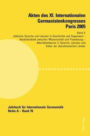 Akten des XI. Internationalen Germanistenkongresses Paris 2005. 'Germanistik im Konflikt der Kulture