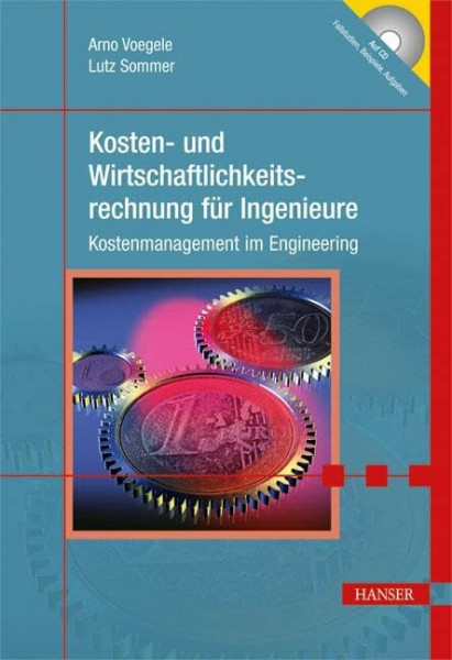 Kosten- und Wirtschaftlichkeitsrechnung für Ingenieure: Kostenmanagement im Engineering
