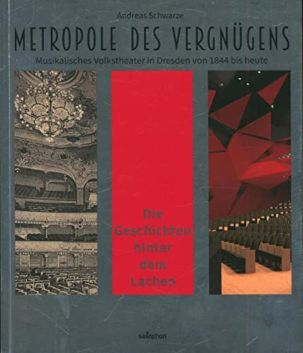 Metropole des Vergnügens: Musikalisches Volkstheater in Dresden von 1844 bis heute