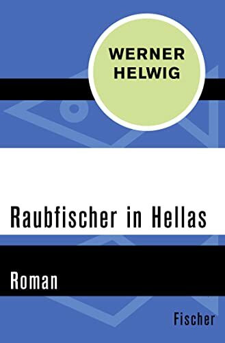 Raubfischer in Hellas: Roman