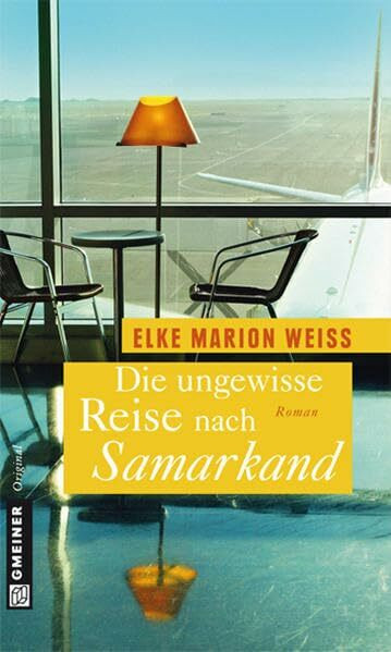 Die ungewisse Reise nach Samarkand: Roman (Frauenromane im GMEINER-Verlag)
