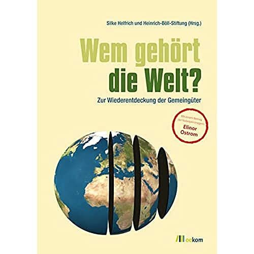 Wem gehört die Welt? Zur Wiederentdeckung der Gemeingüter
