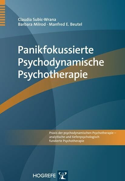 Panikfokussierte Psychodynamische Psychotherapie (Praxis der psychodynamischen Psychotherapie – analytische und tiefenpsychologisch fundierte Psychotherapie)