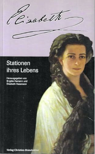 Elisabeth. Stationen ihres Lebens