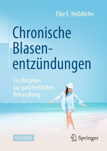 Chronische Blasenentzündungen: Ein Ratgeber zur ganzheitlichen Behandlung