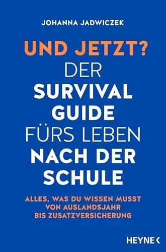 Und jetzt? Der Survival-Guide fürs Leben nach der Schule: Alles, was du wissen musst – von Auslandsjahr bis Zusatzversicherung - Aktualisierte und erweiterte Neuausgabe