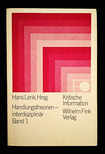 Kritische Information, Bd.63/1, Handlungstheorien interdisziplinär: Handlungserklärungen und philosophische Handlungsinterpretation