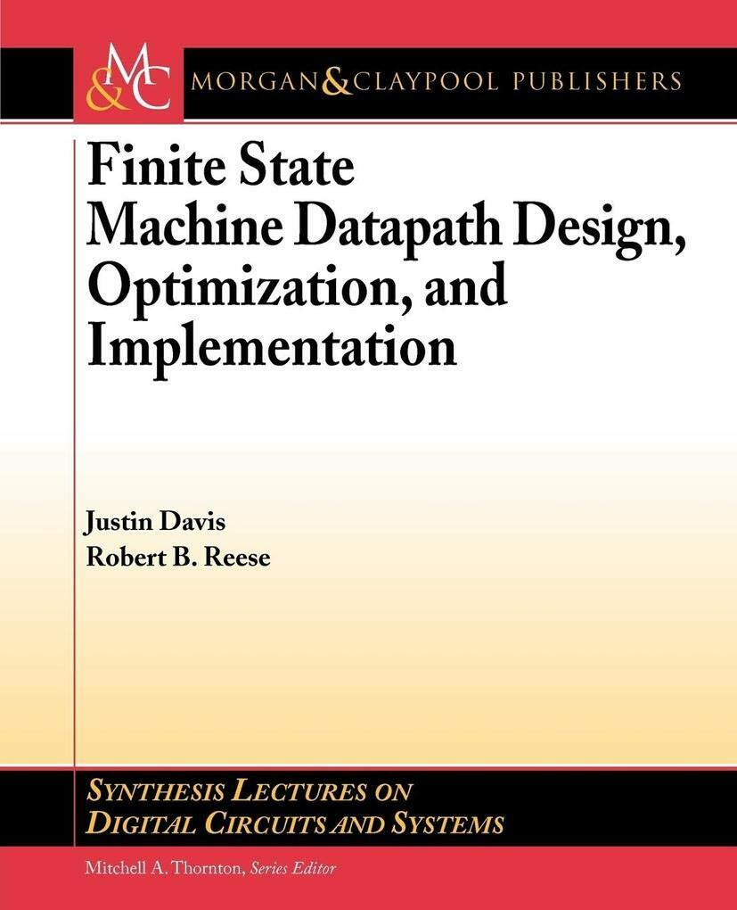 Morgan and Claypool Publishers Finite State Machine Datapath Design, Optimization, And Implementation (Synthesis Lectures On ...