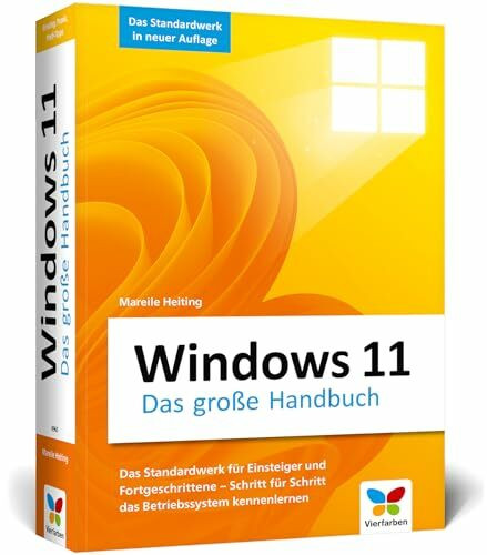 Windows 11: Das große Handbuch. Aktualisiertes Standardwerk für Einsteiger und Fortgeschrittene – inkl. aller Grundlagen und Profi-Tipps