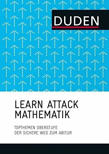 LEARN ATTACK Mathematik – Topthemen Oberstufe: Der sichere Weg zum Abitur