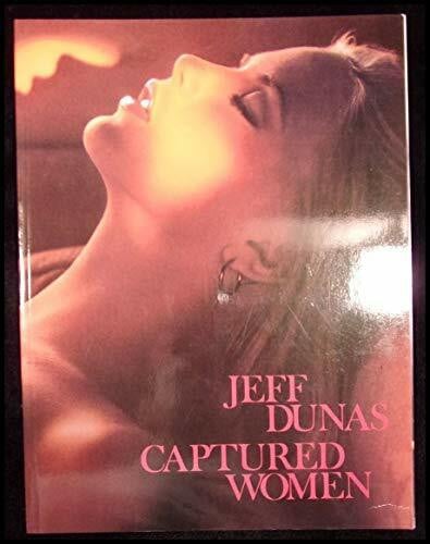 Captured Women: The Photographic Art of Jeff Dunas