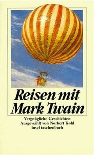 Reisen mit Mark Twain: Vergnügliche Geschichten (insel taschenbuch)