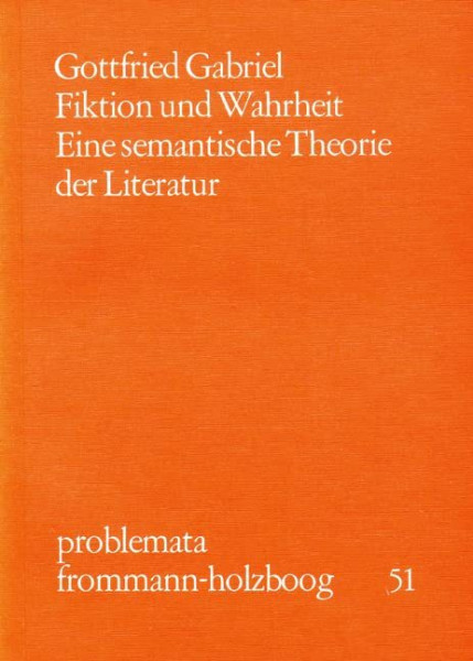 Fiktion und Wahrheit: Eine semantische Theorie der Literatur (problemata)