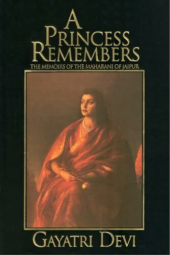 A Princess Remembers. The Memoirs of the Maharani of Jaipur