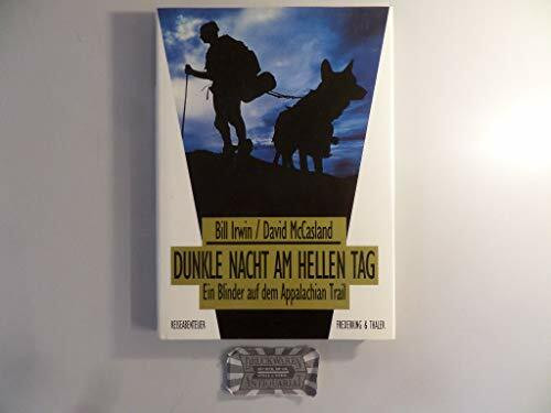 Dunkle Nacht am hellen Tag. Ein Blinder auf dem Appalachian Trail (Reiseabenteuer)